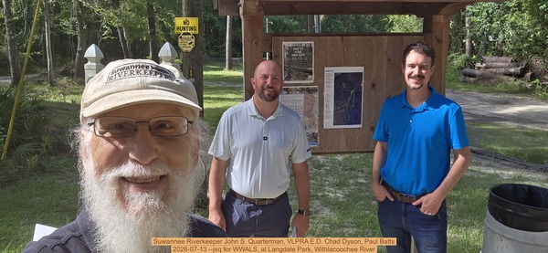 [Suwannee Riverkeeper John S. Quarterman, VLPRA E.D. Chad Dyson, Paul Batts, 2026-07-13 --jsq for WWALS]