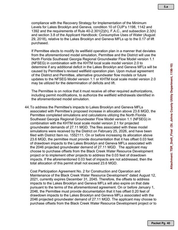 44. To address the Permittee's impacts to Lakes Brooklyn and Geneva MFLs associated with Permittee’s proposed increase in allocation above 23.6 MGD, the Permittee completed simulations and calculations utilizing the North Florida Southeast Georgia Regional Groundwater Flow Model version 1.1 (NFSEG) in combination with the KHTM local scale model version 2.1 for projected groundwater demands of 27.11 MGD. The files associated with these model simulations were received by the District on February 25, 2026, and have been filed with District Item no. 1552111.