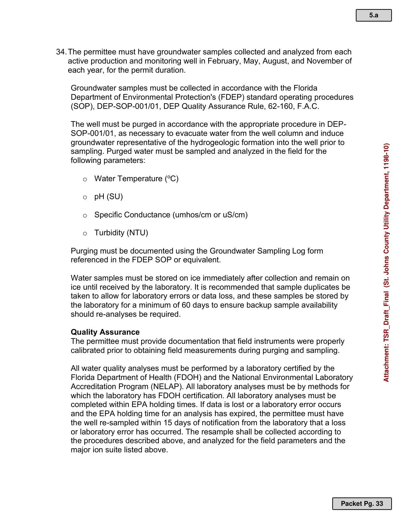 34. The permittee must have groundwater samples collected and analyzed from each active production and monitoring well in February, May, August, and November of each year, for the permit duration.