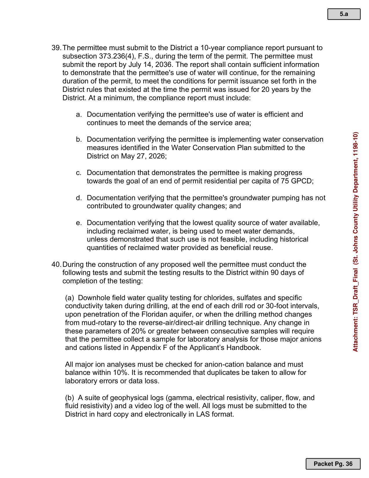 40. During the construction of any proposed well the permittee must conduct the following tests and submit the testing results to the District within 90 days of completion of the testing: