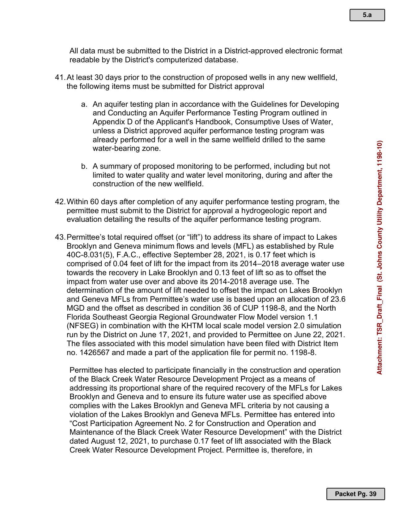 41. a. aquifer testing plan b. summary of proposed monitoring 42. hydrogeologic report 43. ...Permittee has elected to participate financially in the construction and operation of the Black Creek Water Resource Development Project...