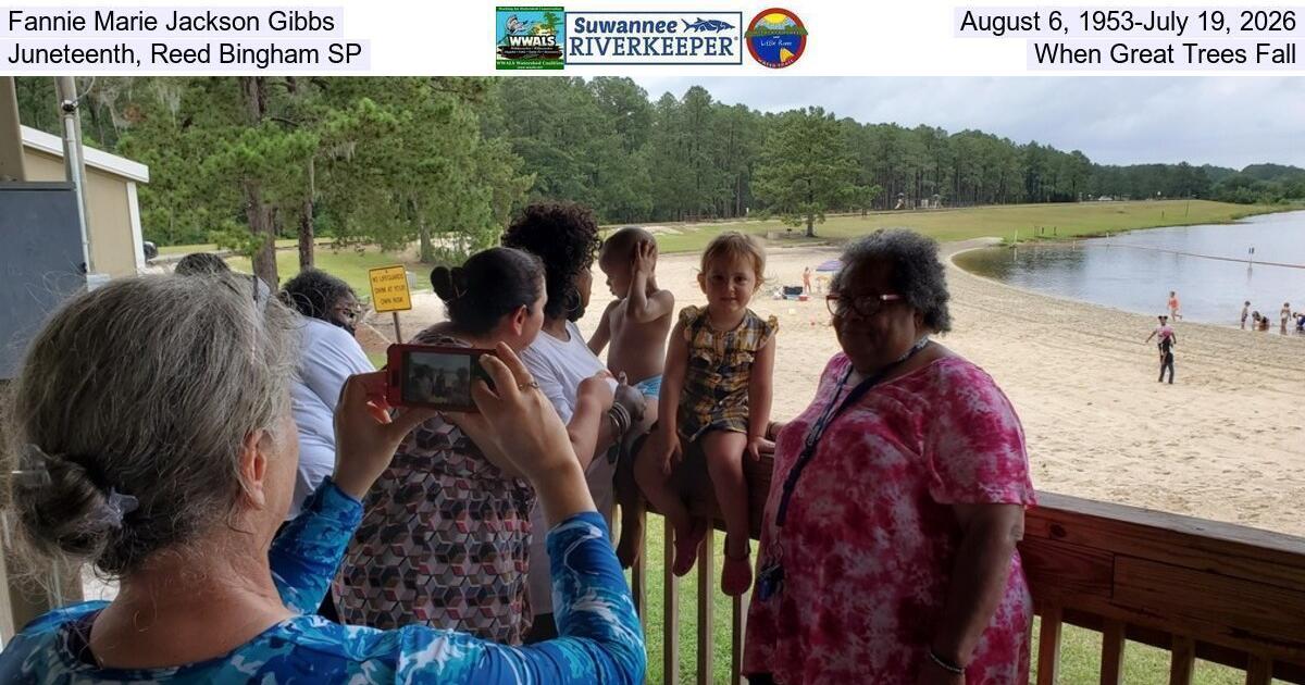[Fannie Marie Jackson Gibbs, August 6, 1953-July 19, 2026, Juneteenth, Reed Bingham SP, When Great Trees Fall]