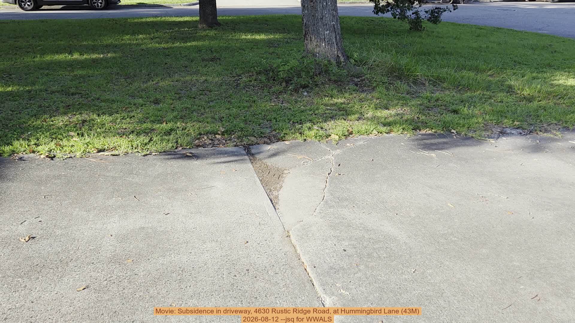 Movie: Subsidence in driveway, 4630 Rustic Ridge Road, at Hummingbird Lane (43M), 2026-08-12 --jsq for WWALS