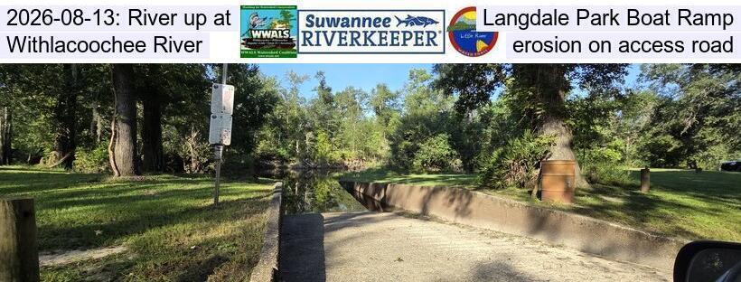 2026-08-13: River up at Langdale Park Boat Ramp, Withlacoochee River, erosion on access road
