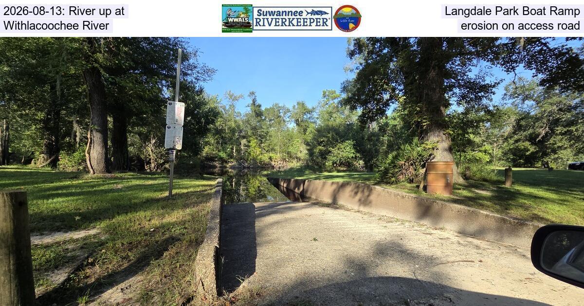 [2026-08-13: River up at Langdale Park Boat Ramp, Withlacoochee River, erosion on access road]