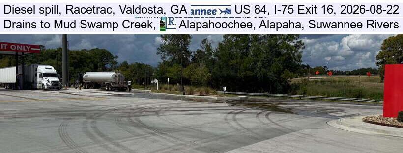 Diesel spill, Racetrac, Valdosta, GA, US 84, I-75 Exit 16, 2026-08-22, Drains to Mud Swamp Creek, Alapahoochee, Alapaha, Suwannee Rivers
