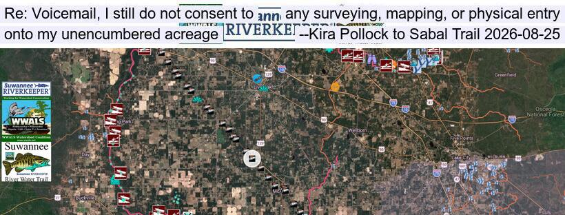 Re: Voicemail, I still do not consent to any surveying, mapping, or physical entry onto my unencumbered acreage --Kira Pollock to Sabal Trail 2026-08-25
